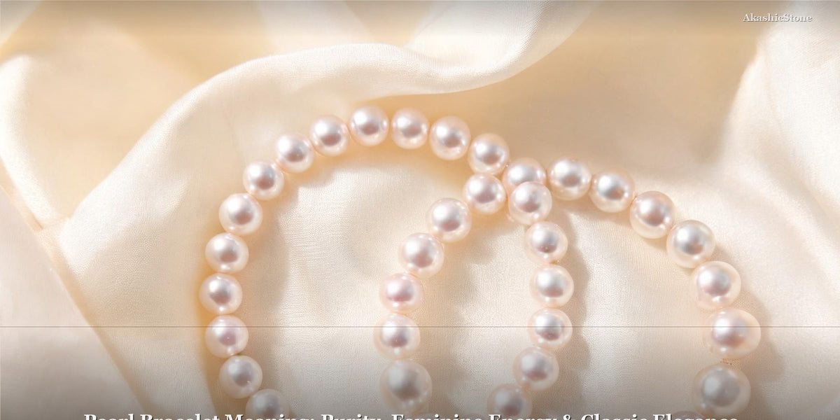 Pearl Bracelet Meaning: Purity, Feminine Energy & Classic Elegance