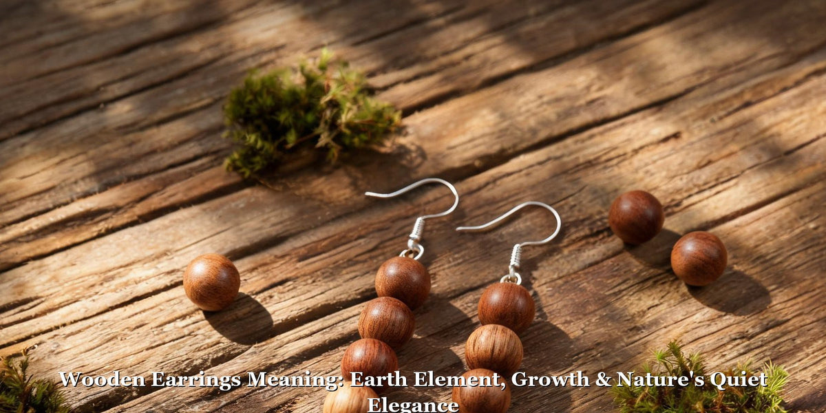 Wooden Earrings Meaning: Earth Element, Growth & Nature's Quiet Elegance