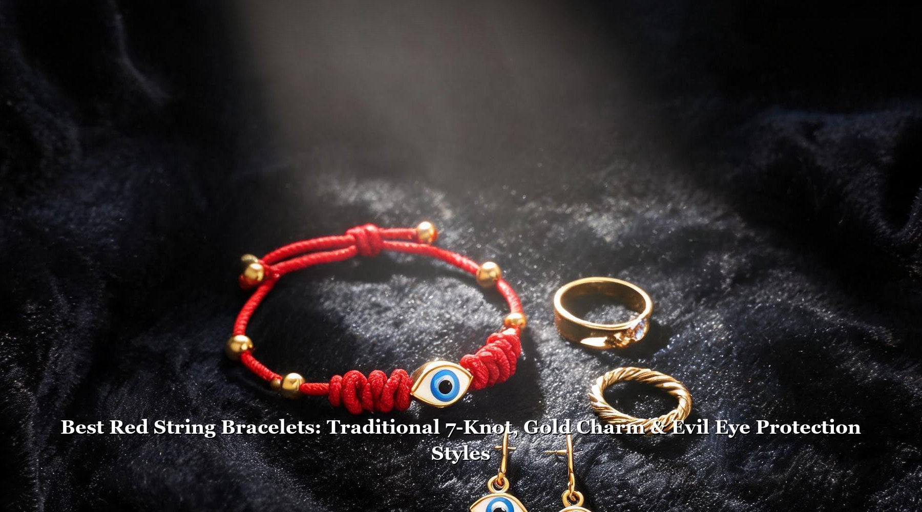 Best Red String Bracelets: Traditional 7-Knot, Gold Charm & Evil Eye Protection Styles