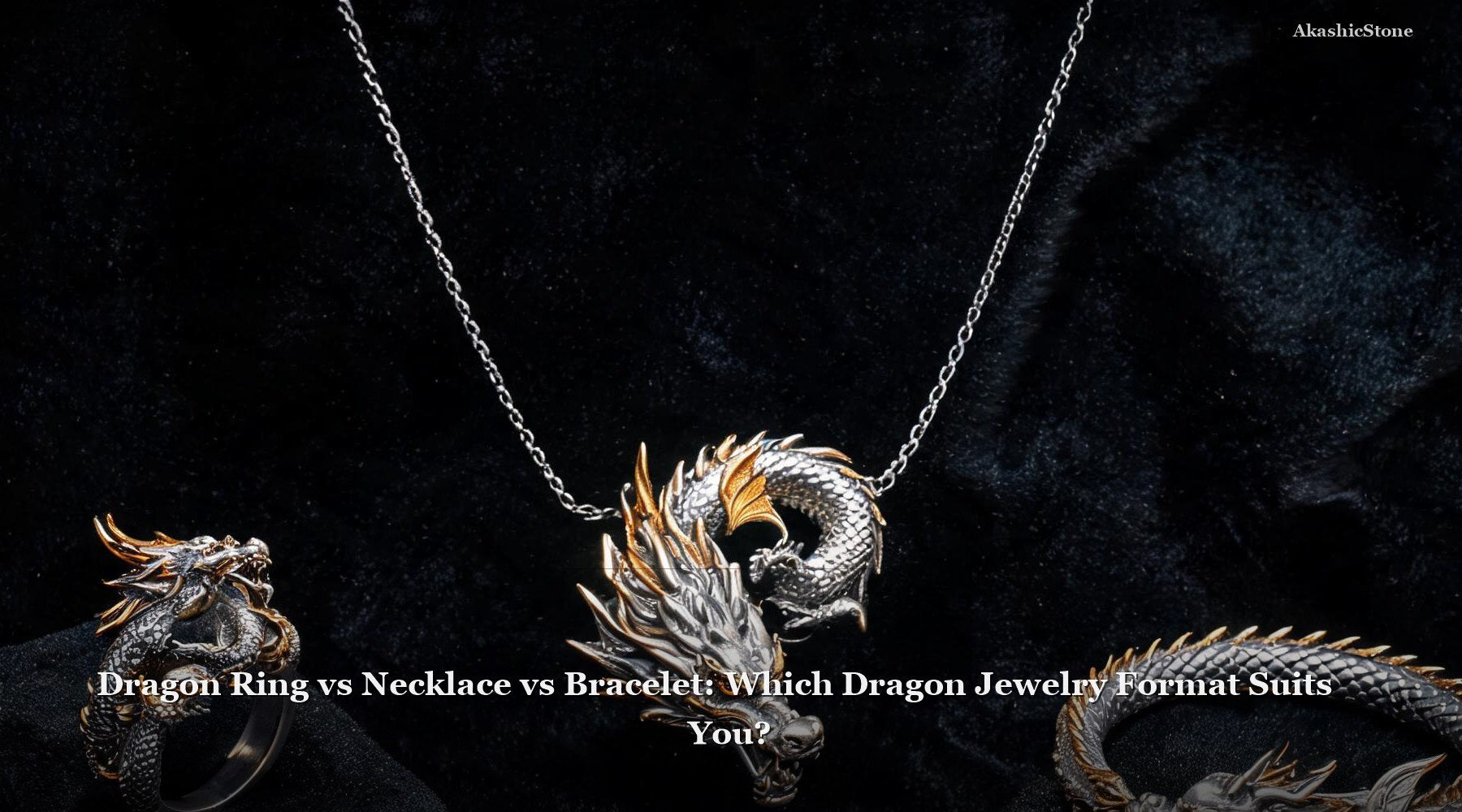 Dragon Ring vs Necklace vs Bracelet: Which Dragon Jewelry Format Suits You?