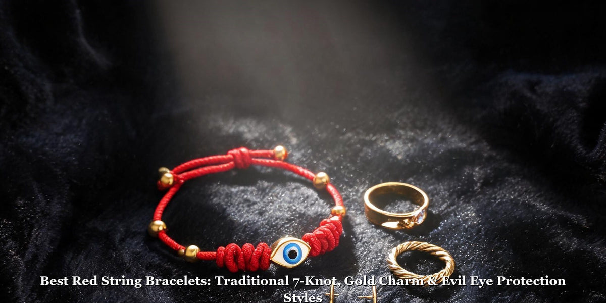 Best Red String Bracelets: Traditional 7-Knot, Gold Charm & Evil Eye Protection Styles