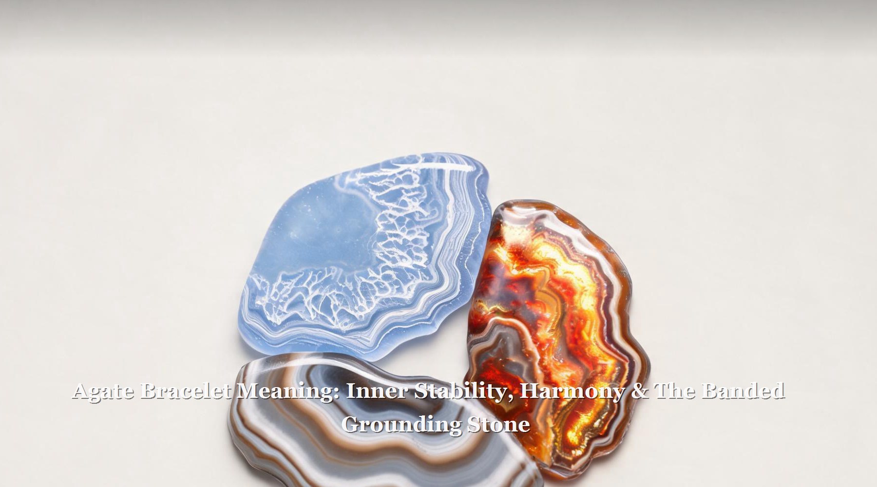 Agate Bracelet Meaning: Inner Stability, Harmony & The Banded Grounding Stone